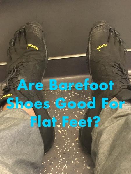 Are Barefoot Shoes Good For flat feet?