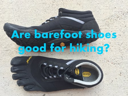 Are barefoot shoes good for hiking