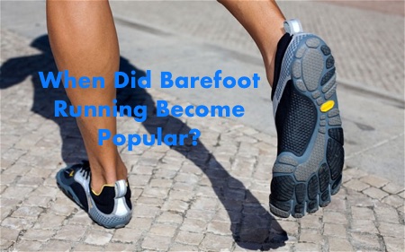 When Did Barefoot Running Become Popular?