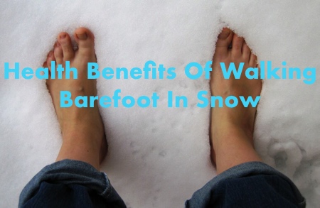 Health Benefits Of Walking Barefoot In Snow