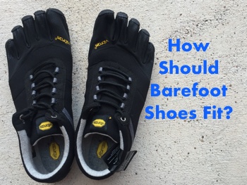 How Should Barefoot Shoes Fit? - Barefoot Training Central