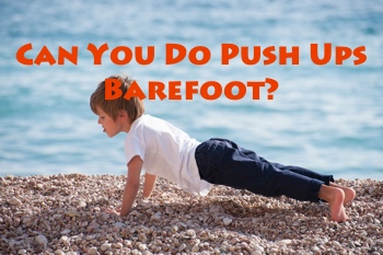 Can You Do Push Ups Barefoot